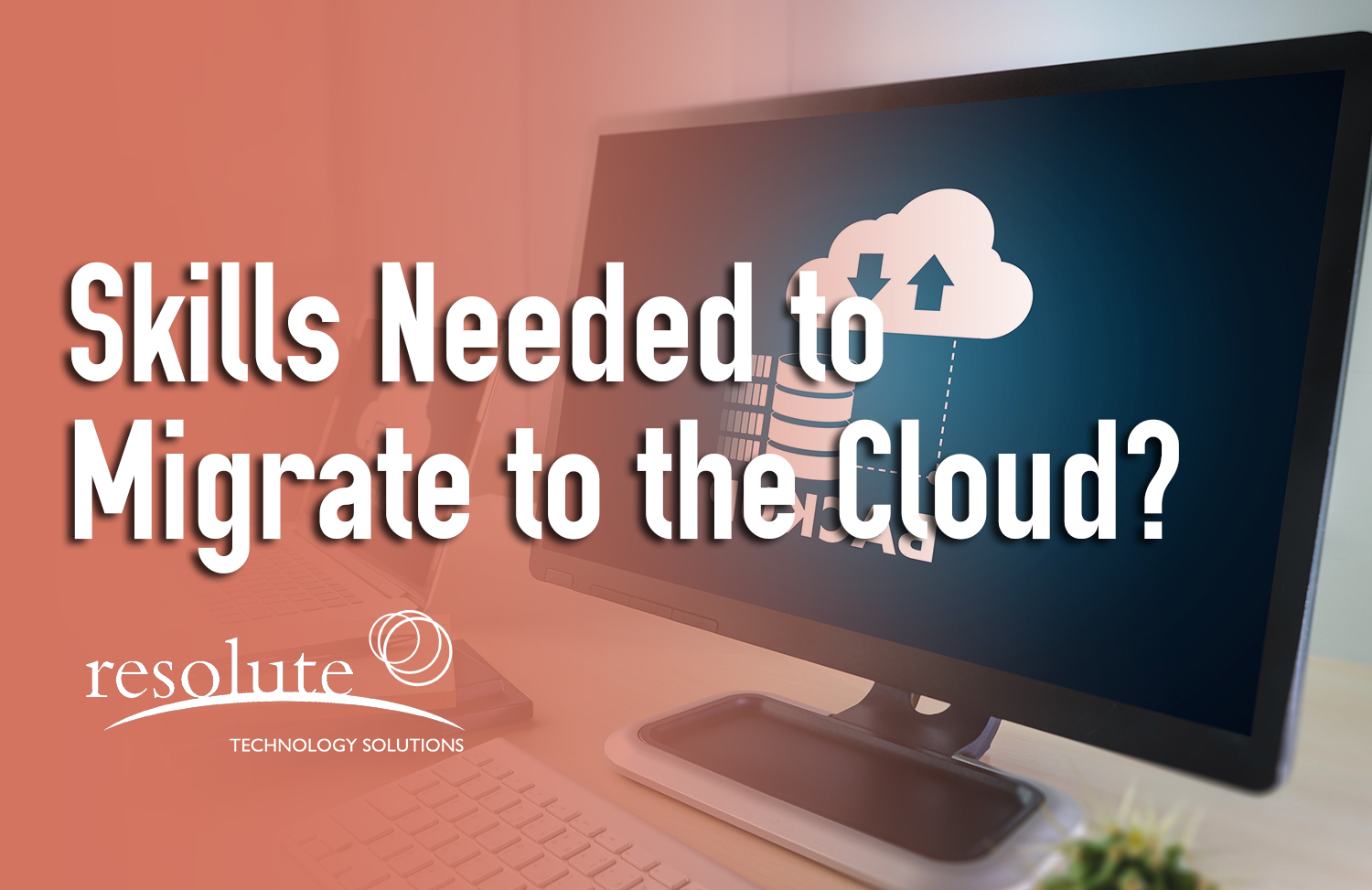What Are The Technical Skills Needed to Migrate My Business to the Cloud? 