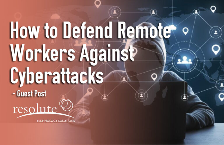 Defend Remote Workers Cyber Threats