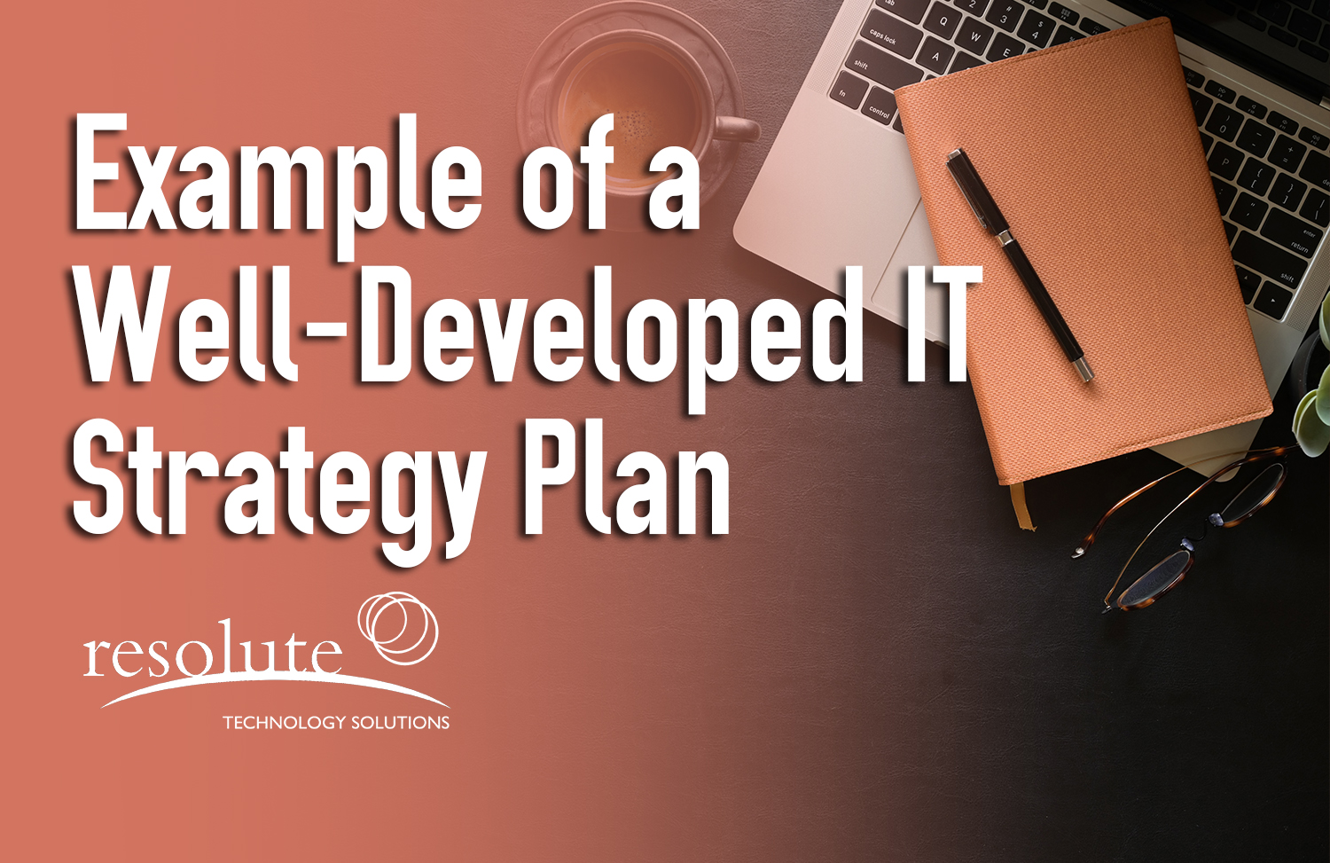 Well-Developed IT Strategic Plan Example