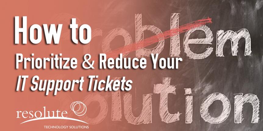 How to Prioritize & Reduce Your IT Support Tickets