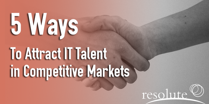 5 Ways to Attract IT Talent in Competitive Markets
